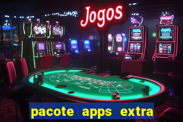 pacote apps extra tim beta