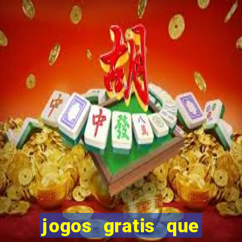 jogos gratis que ganha dinheiro