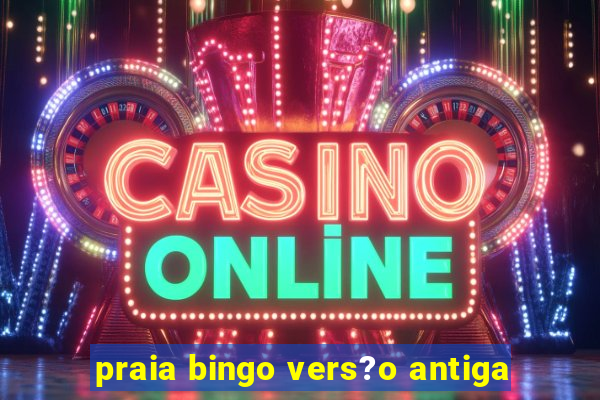 praia bingo vers?o antiga