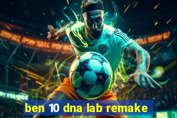 ben 10 dna lab remake