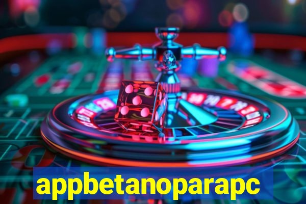 appbetanoparapc