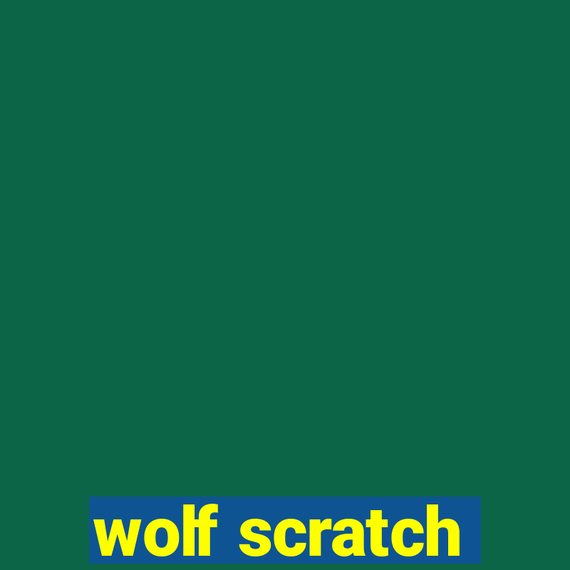 wolf scratch