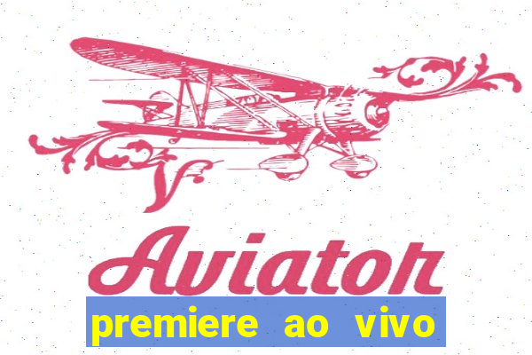 premiere ao vivo em hd