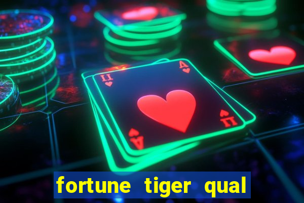 fortune tiger qual paga mais