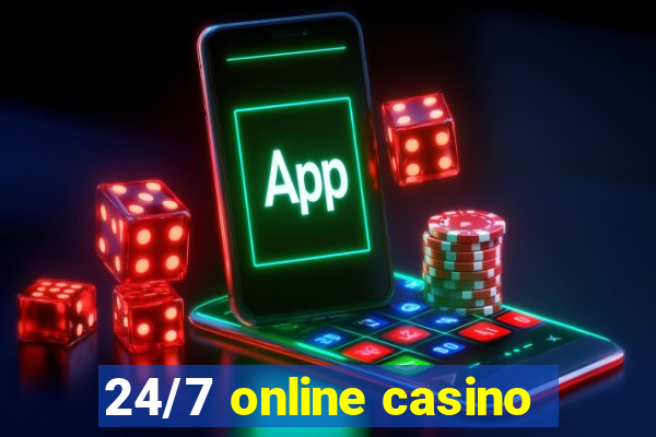 24/7 online casino