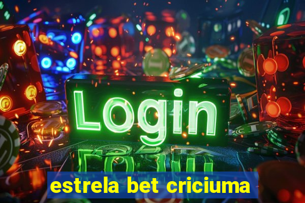 estrela bet criciuma