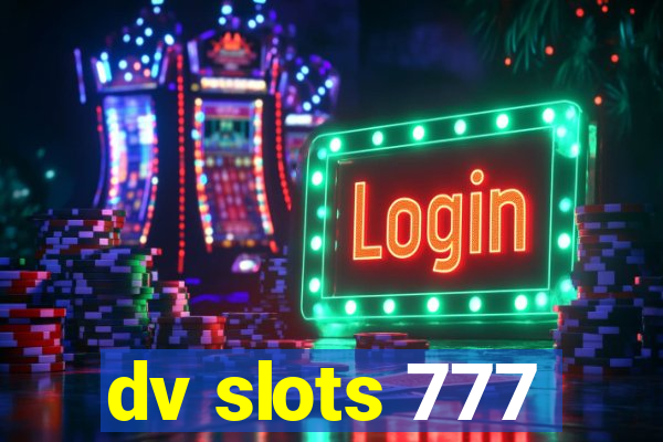 dv slots 777