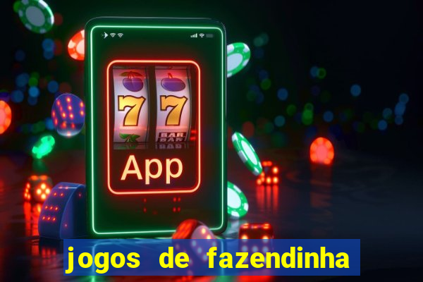 jogos de fazendinha para celular