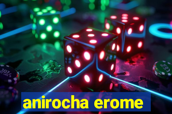 anirocha erome