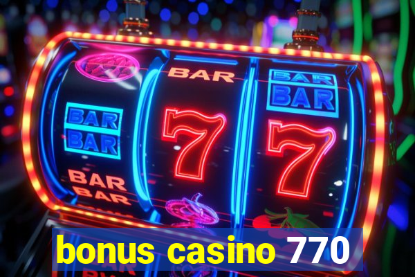 bonus casino 770