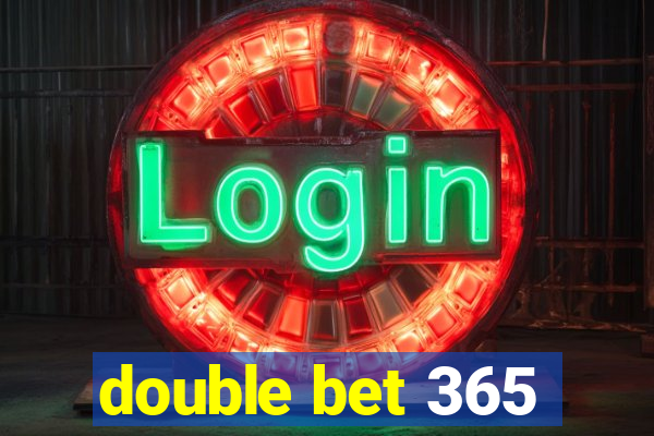 double bet 365