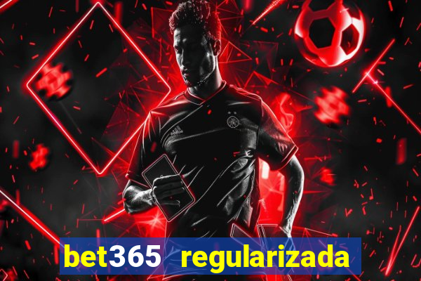 bet365 regularizada no brasil