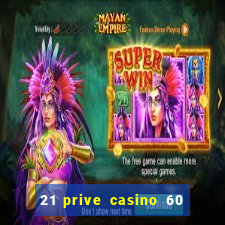 21 prive casino 60 free spins