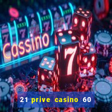 21 prive casino 60 free spins