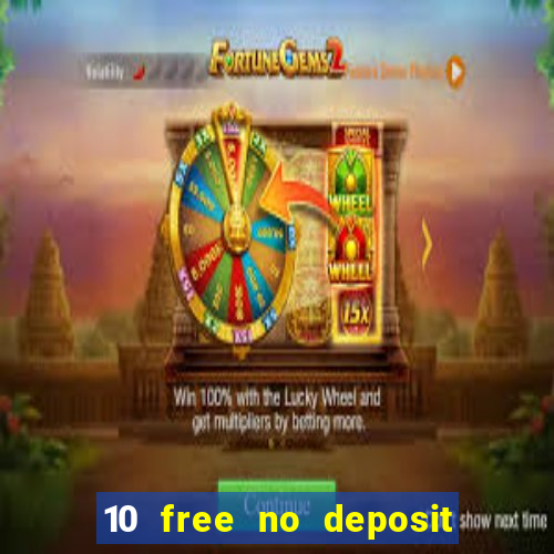 10 free no deposit casino uk 2022