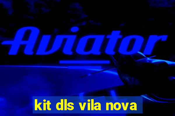 kit dls vila nova