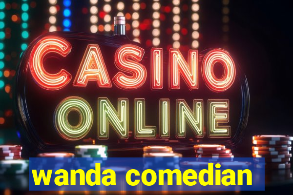 wanda comedian