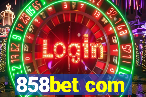 858bet com