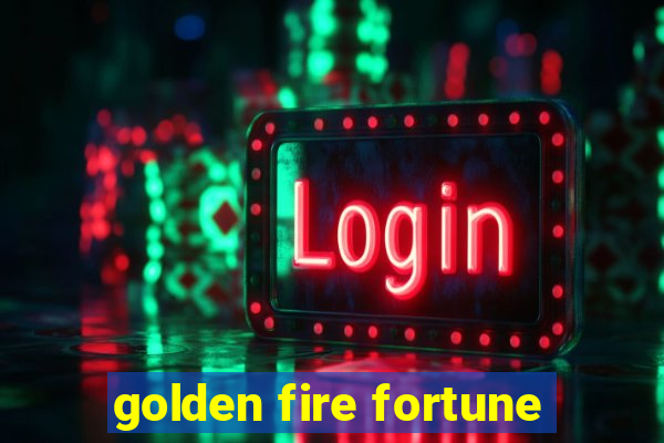 golden fire fortune