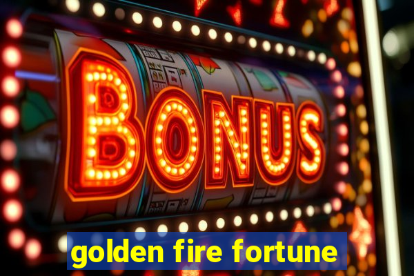 golden fire fortune