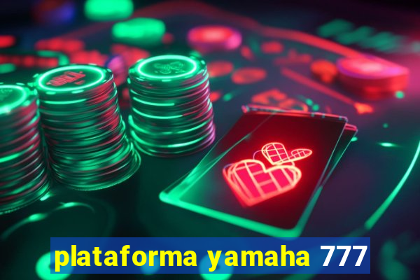 plataforma yamaha 777