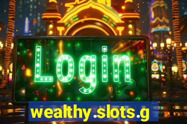 wealthy.slots.games