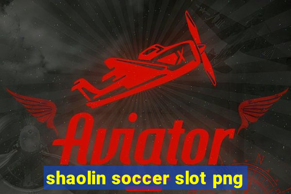 shaolin soccer slot png