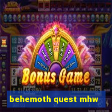 behemoth quest mhw