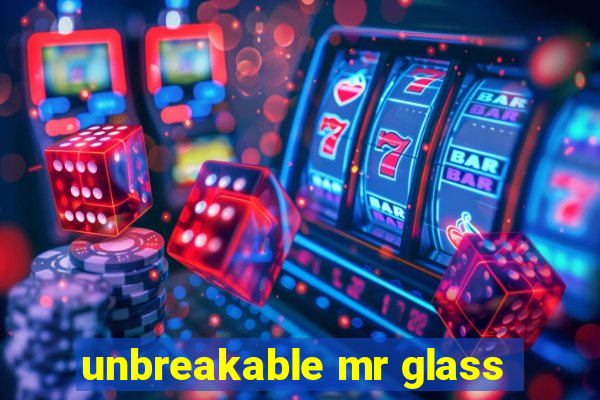 unbreakable mr glass