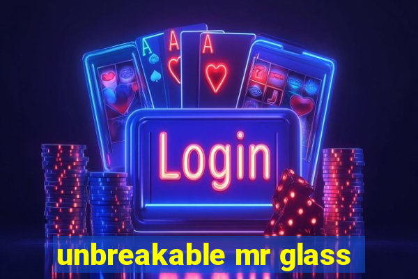 unbreakable mr glass