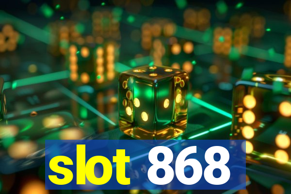 slot 868