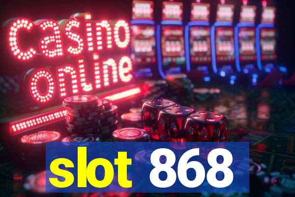 slot 868