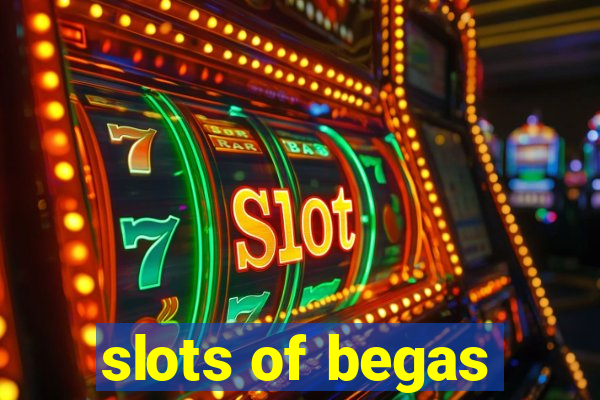 slots of begas