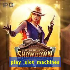 play slot machines for free no downloads