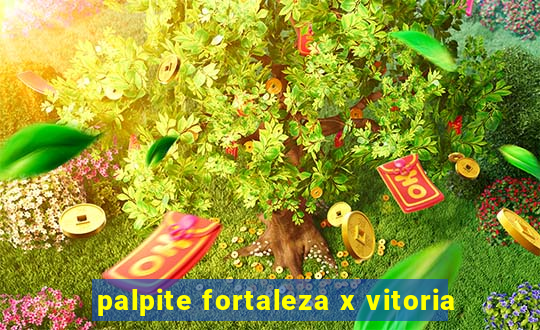 palpite fortaleza x vitoria