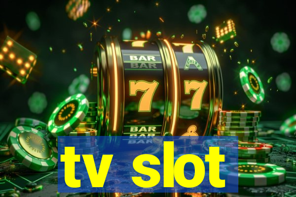 tv slot