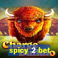 spicy 2 bet