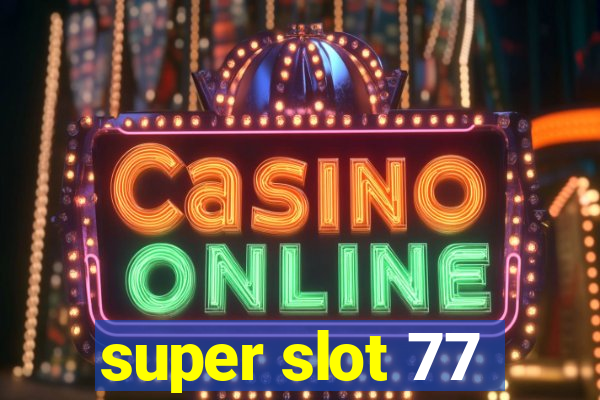 super slot 77