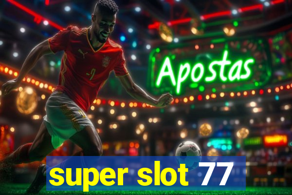 super slot 77