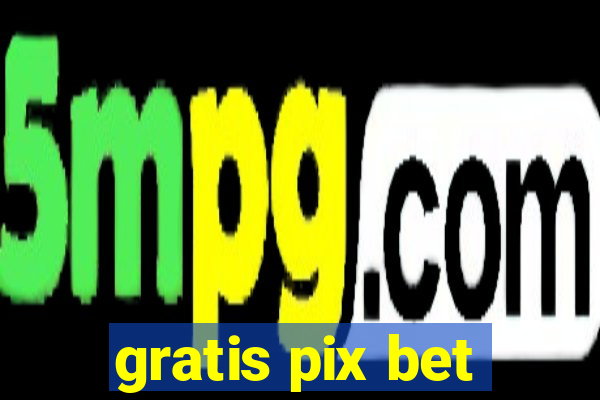 gratis pix bet