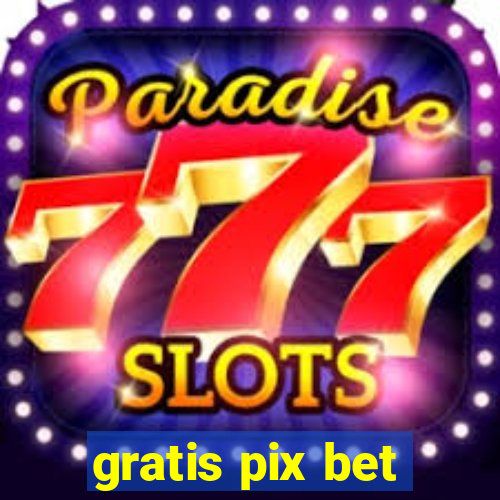 gratis pix bet