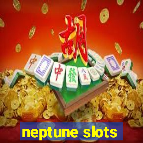 neptune slots