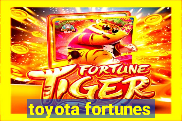 toyota fortunes