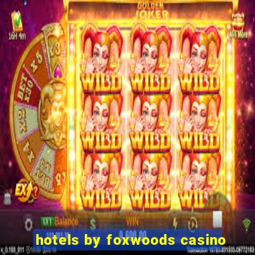 hotels by foxwoods casino