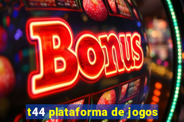 t44 plataforma de jogos