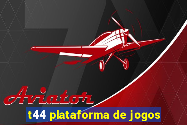 t44 plataforma de jogos