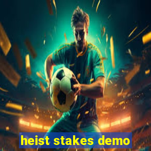 heist stakes demo