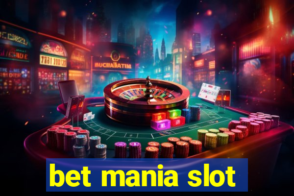 bet mania slot