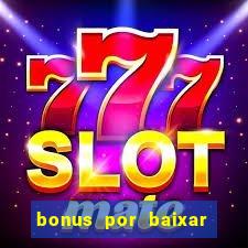 bonus por baixar app casino