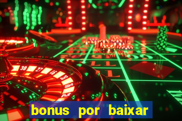 bonus por baixar app casino